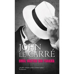 Omul nostru din panama - John Le Carre, editura Rao