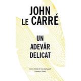 Un adevar delicat - John Le Carre, editura Rao