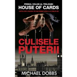 Culisele puterii - Vol. 1 al trilogiei House of cards - Michael Dobbs, editura Rao
