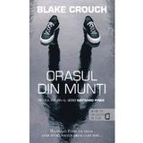 Orasul din munti - Blake Crouch, editura Rao