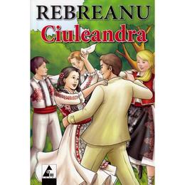 Ciuleandra - liviu rebreanu, editura agora