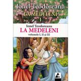La Medeleni 1+2+3 - Ionel Teodoreanu, editura Agora