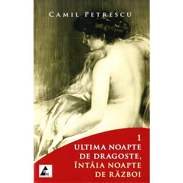 Ultima noapte de dragoste, intaia noapte de razboi - Camil Petrescu, editura Agora