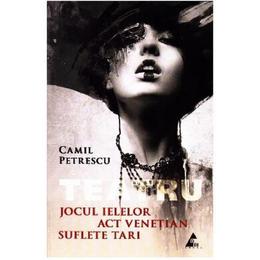 Jocul ielelor. act venetian. suflete tari - camil petrescu, editura agora