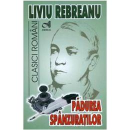 Padurea spanzuratilor - liviu rebreanu, editura andreas