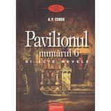 Pavilionul numarul 6 si alte nuvele - A.P. Cehov, editura Gramar