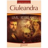 Ciuleandra Ed.2013 - Liviu Rebreanu, editura Gramar