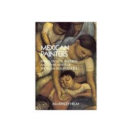 Modern Mexican Painters - Helm MacKinley, editura William Morrow & Co