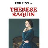 Therese Raquin - Emile Zola, editura Orizonturi