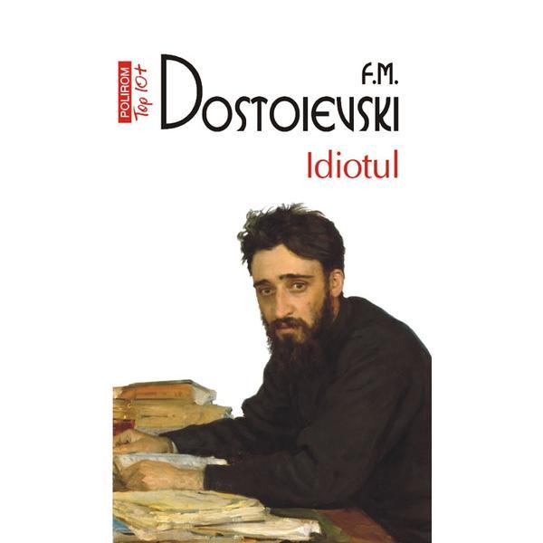 Idiotul - f.m. dostoievski, editura polirom