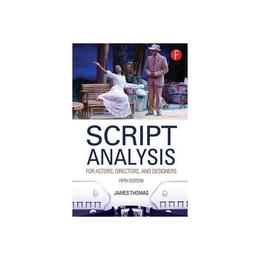 Script Analysis for Actors, Directors, and Designers, editura Focal Press