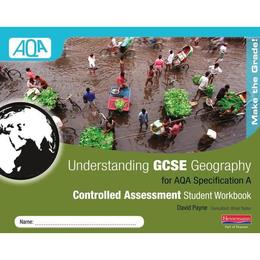 Understanding GCSE Geography AQA A Controlled Assessment Wor, editura Pearson Publ Oxford Heinemann