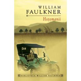 Hotomanii - william faulkner, editura rao