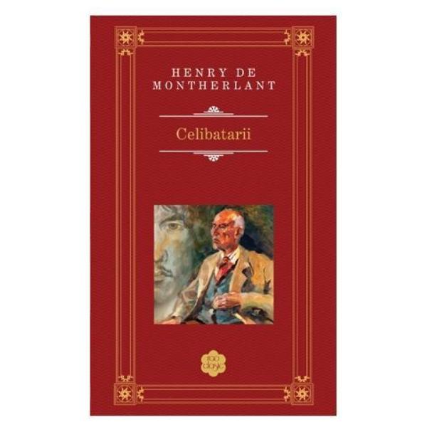 Celibatarii - Henry de Montherlant (Rao Clasic), editura Rao