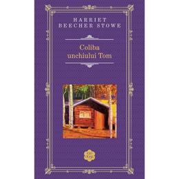Coliba unchiului tom - harriet beecher stowe, editura rao