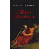 Maria Trecatoarea - Pierre-Marie Beaude, editura Vicovia