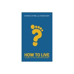 How to Live - Stephen Cottrell, editura William Morrow & Co