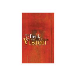 Cosmopolitan Vision - Ulrich Beck, editura William Morrow & Co