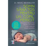 Somn sanatos pentru un copil fericit - Marc Weissbluth, editura Litera