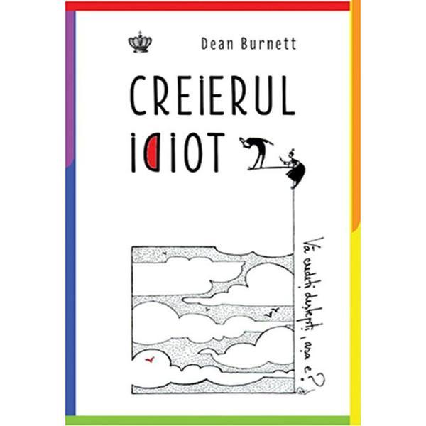 Creierul idiot - Dean Burnett, editura Baroque Books & Arts