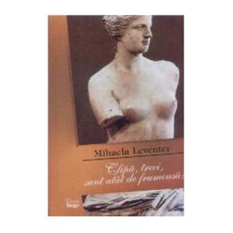 Clipa, treci, sunt atat de frumoasa! - mihaela leventer, editura cartile tango