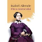 Fiica norocului - Isabel Allende, editura Humanitas