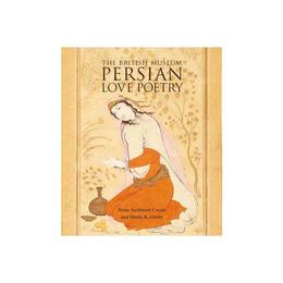 Persian Love Poetry, editura British Museum Press