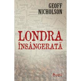 Londra insangerata - Geoff Nicholson, editura Leda