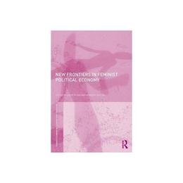 New Frontiers in Feminist Political Economy, editura Taylor & Francis