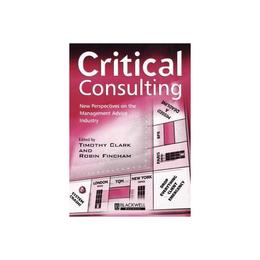 Critical Consulting - Timothy Clark, editura William Morrow & Co