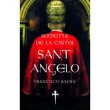 Secretul De La Castel Sant Angelo - Francisco Asensi, editura Rao