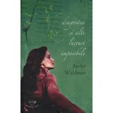 Dragostea si alte lucruri imposibile - Ayelet Waldman, editura Rao