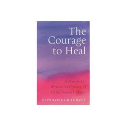 Courage to Heal - Laura Davis, editura Ebury Publishing