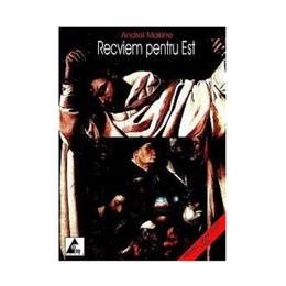 Recviem pentru est - andrei makine, editura agora