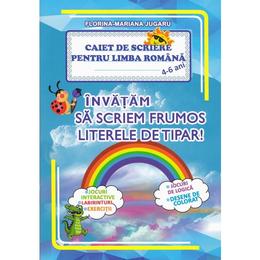 Caiet de scriere pentru limba romana 4-6 ani. invatam sa scriem frumos literele de tipar - florina-mariana jugaru, editura omnibooks unlimited