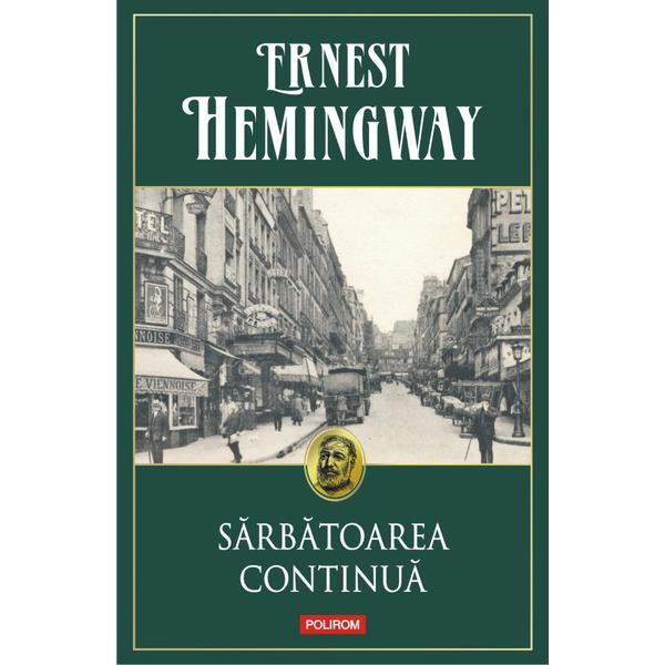 Sarbatoarea continua - Ernest Hemingway, editura Polirom