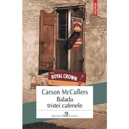 Balada tristei cafenele - carson mccullers, editura polirom