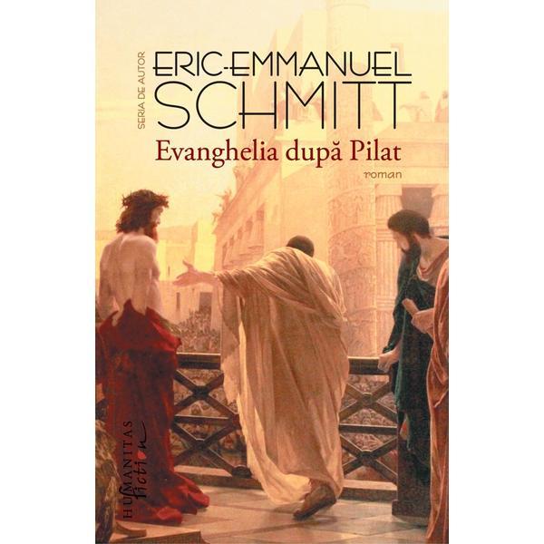 Evanghelia dupa Pilat - Eric-Emmanuel Schmitt, editura Humanitas