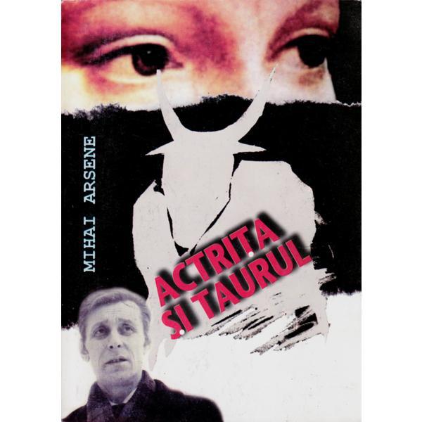 Actrita si taurul - Mihai Arsene, editura Kron Art