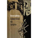 Violoncelistul din Sarajevo - Steven Galloway, editura Litera