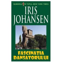 Fascinatia dansatorului - iris johansen, editura orizonturi