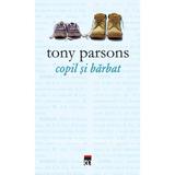 Copil si barbat - Tony Parsons, editura Rao