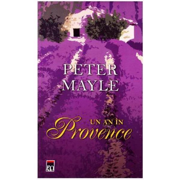 Un an in Provence - Peter Mayle, editura Rao