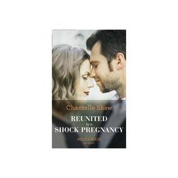 Reunited By A Shock Pregnancy, editura Harlequin Mills & Boon