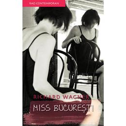 Miss bucuresti - richard wagner, editura rao