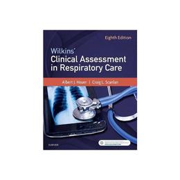 Wilkins' Clinical Assessment in Respiratory Care, editura Elsevier Mosby