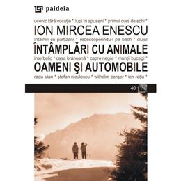 Intamplari cu animale - ion mircea enescu, editura paideia