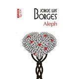 Top 10 - Aleph - Jorge Luis Borges, editura Polirom
