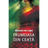 Frumoasa din ceata - Manuel De Lope, editura Rao