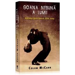 Goana nebuna a lumii - colum mccann, editura rao